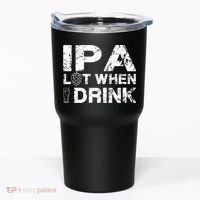 IPA Lot When I Drink Funny Drinking Beer Craft Beer Brewery Tumbler thumb 0