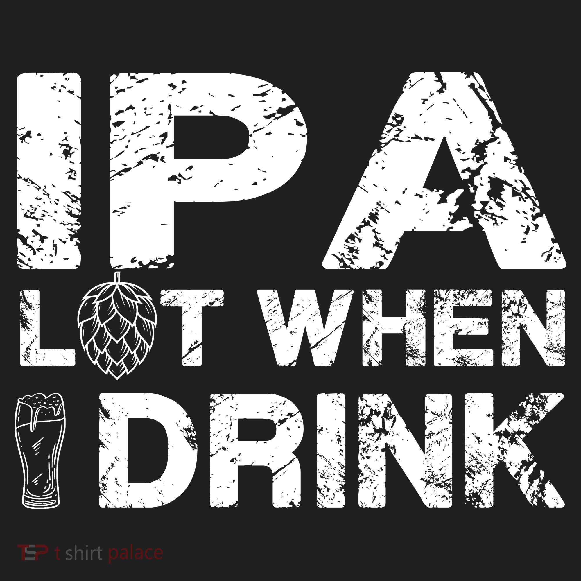 IPA Lot When I Drink Funny Drinking Beer Craft Beer Brewery Tumbler