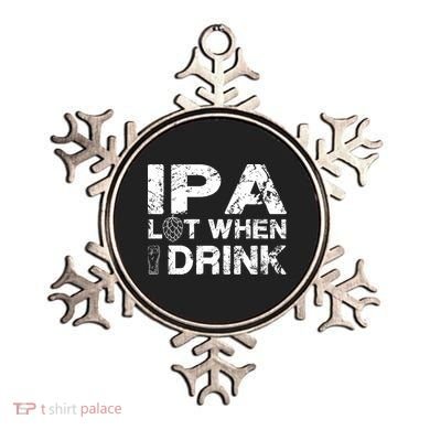 IPA Lot When I Drink Funny Drinking Beer Craft Beer Brewery Ornament
