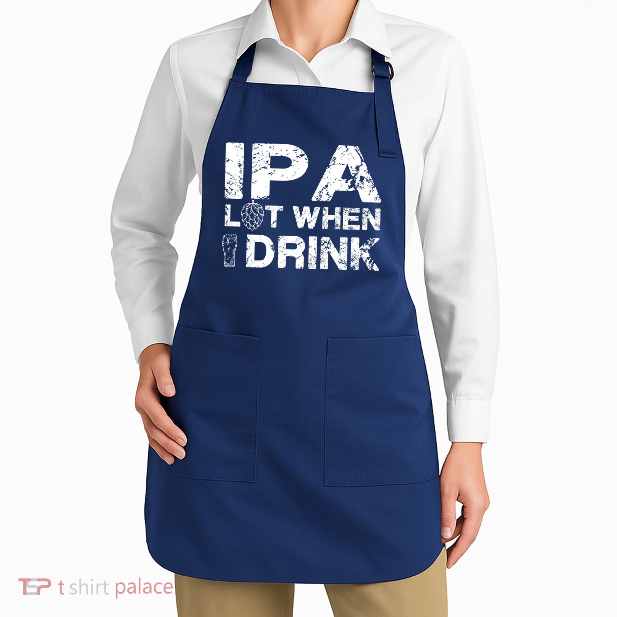 IPA Lot When I Drink Funny Drinking Beer Craft Beer Brewery Apron