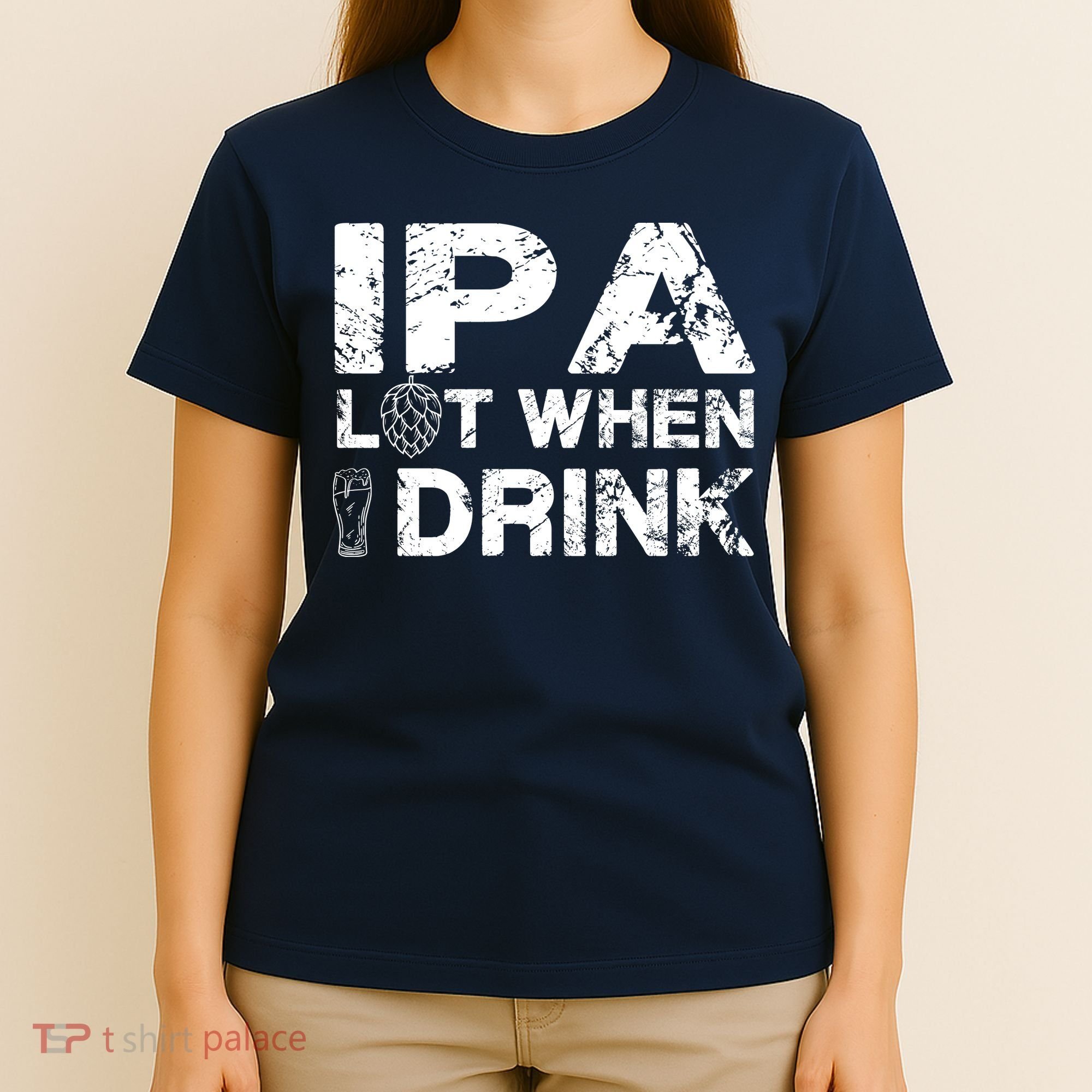 IPA Lot When I Drink Funny Drinking Beer Craft Beer Brewery T-Shirt