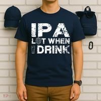 IPA Lot When I Drink Funny Drinking Beer Craft Beer Brewery T-Shirt thumb 6