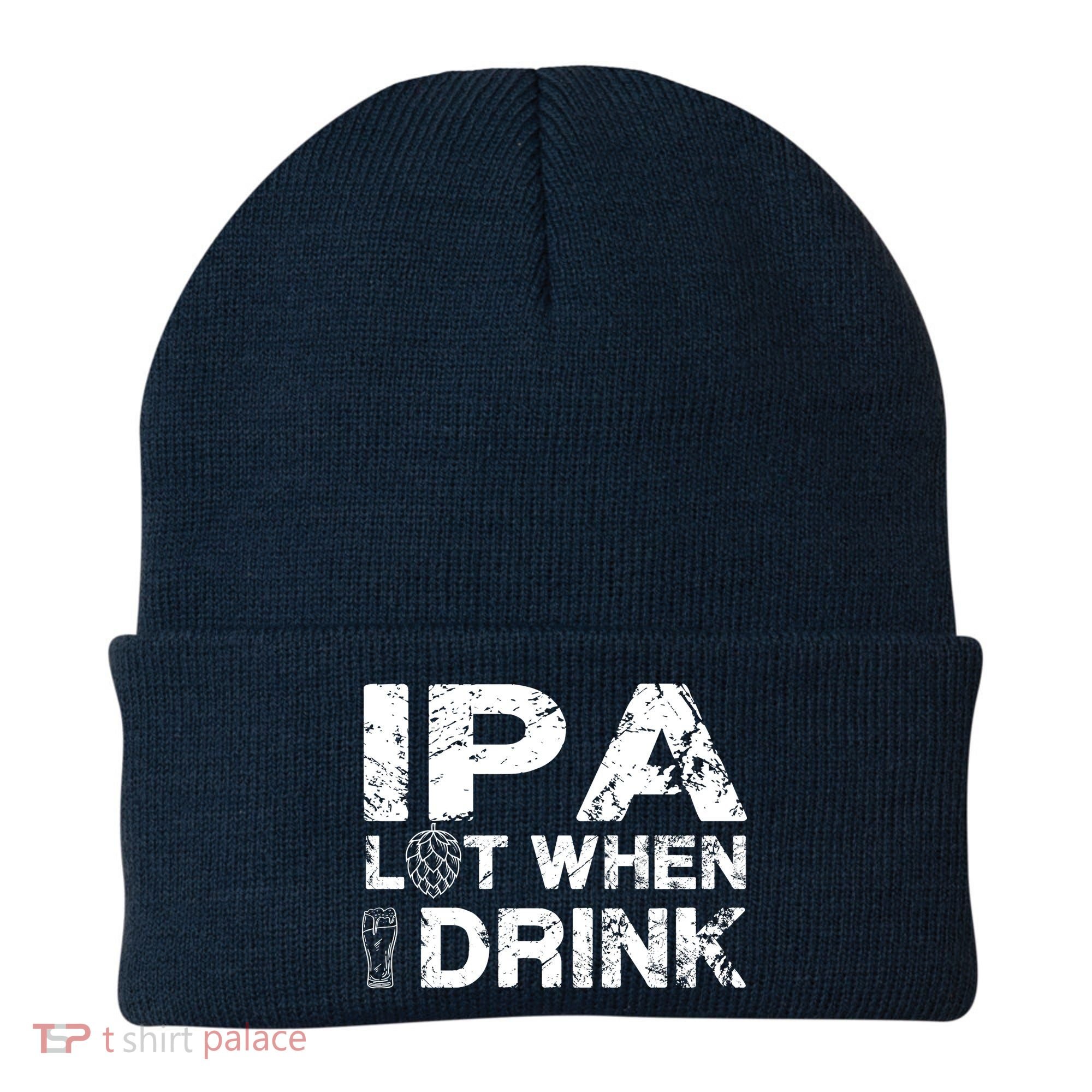 IPA Lot When I Drink Funny Drinking Beer Craft Beer Brewery Beanie