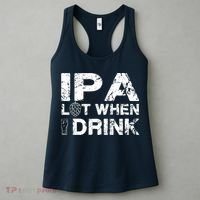 IPA Lot When I Drink Funny Drinking Beer Craft Beer Brewery Women's Tank Top thumb 3