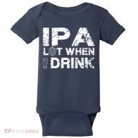 IPA Lot When I Drink Funny Drinking Beer Craft Beer Brewery Baby Bodysuit thumb 0