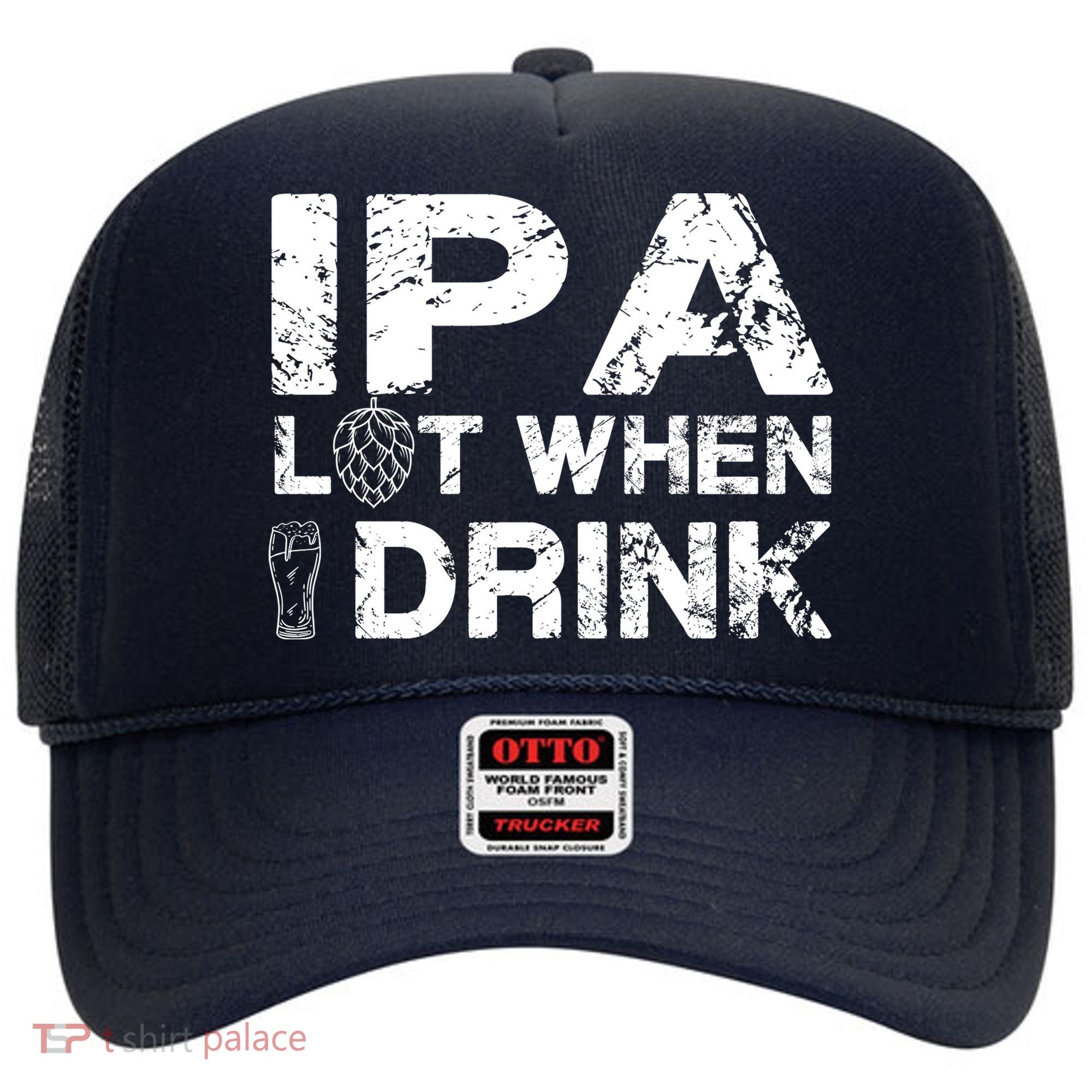 IPA Lot When I Drink Funny Drinking Beer Craft Beer Brewery Hat