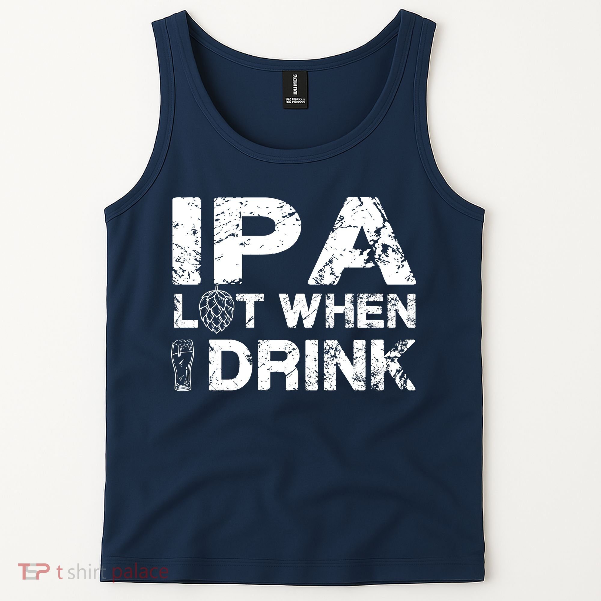IPA Lot When I Drink Funny Drinking Beer Craft Beer Brewery Tank Top