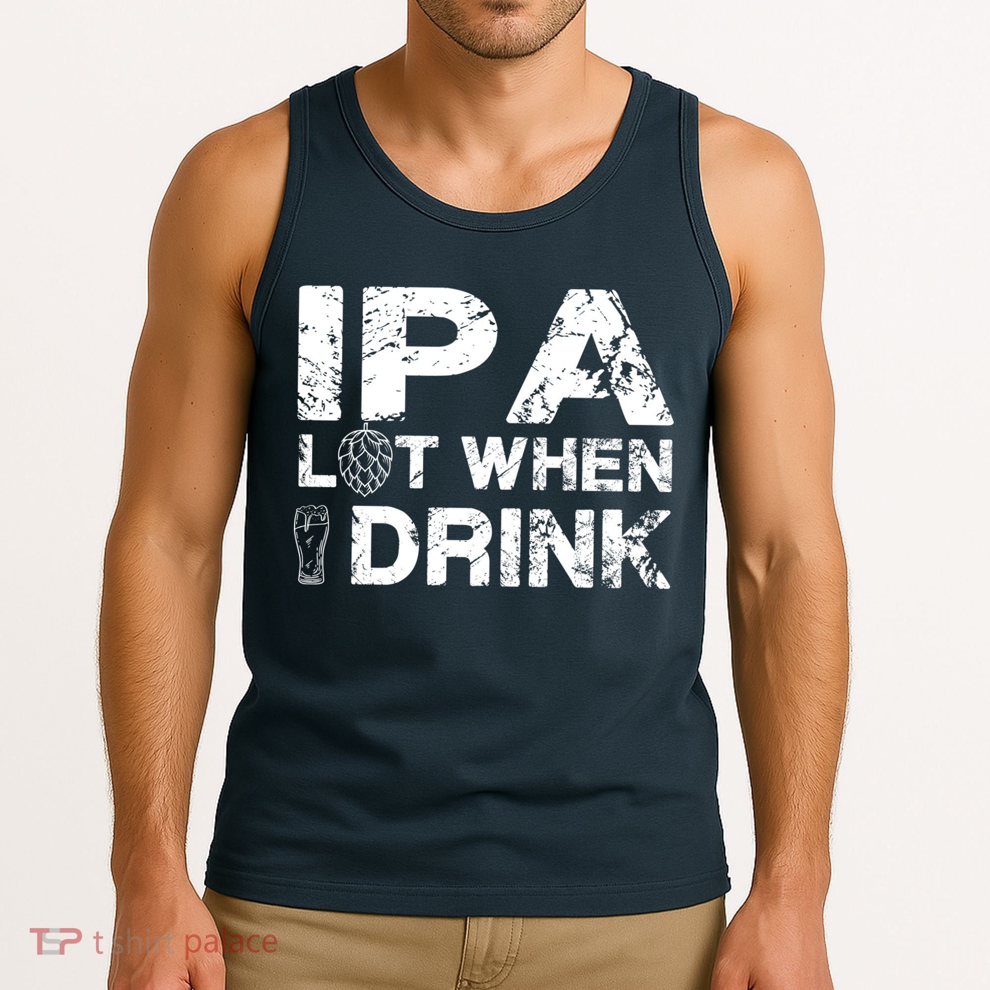 IPA Lot When I Drink Funny Drinking Beer Craft Beer Brewery Tank Top