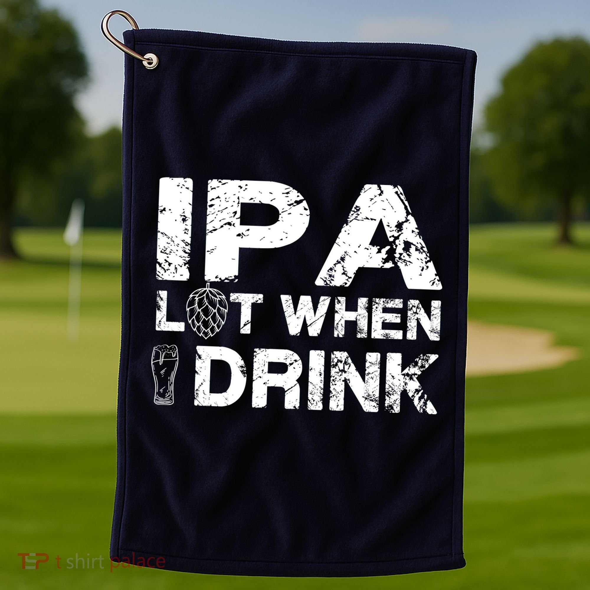 IPA Lot When I Drink Funny Drinking Beer Craft Beer Brewery Golf Towel