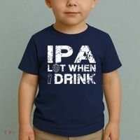 IPA Lot When I Drink Funny Drinking Beer Craft Beer Brewery Toddler T-Shirt thumb 2