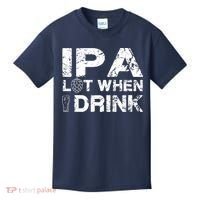 IPA Lot When I Drink Funny Drinking Beer Craft Beer Brewery Kids T-Shirt thumb 0