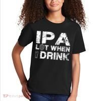 IPA Lot When I Drink Funny Drinking Beer Craft Beer Brewery Kids T-Shirt thumb 2