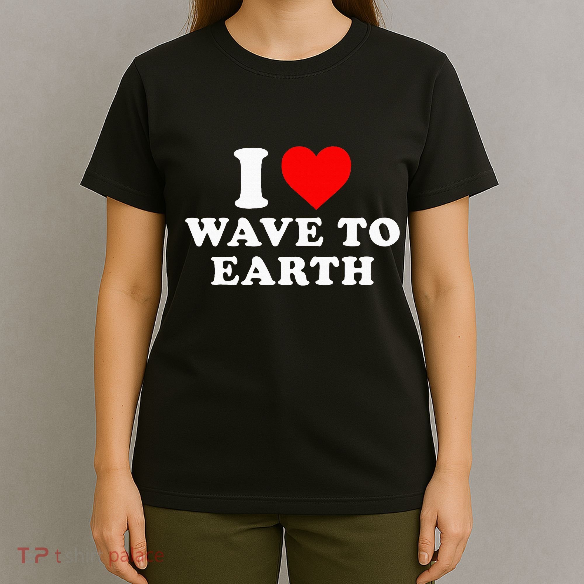 I Love Wave To Earth Funny I Heart Wave To Earth T-Shirt
