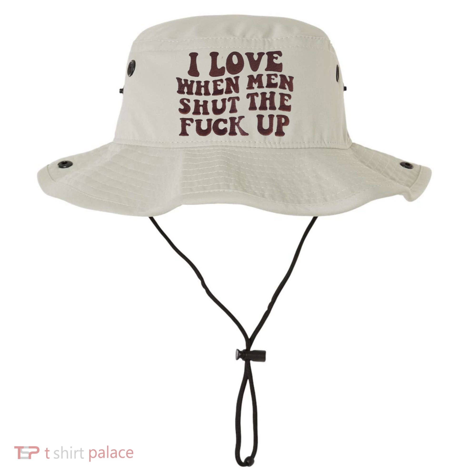 I Love When Men Shut The Fuck Up Bucket Hat