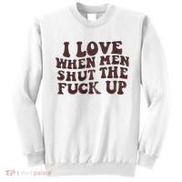 I Love When Men Shut The Fuck Up Sweatshirt thumb 0