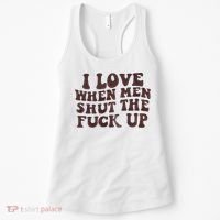 I Love When Men Shut The Fuck Up Women's Tank Top thumb 0