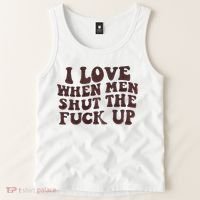 I Love When Men Shut The Fuck Up Tank Top thumb 2