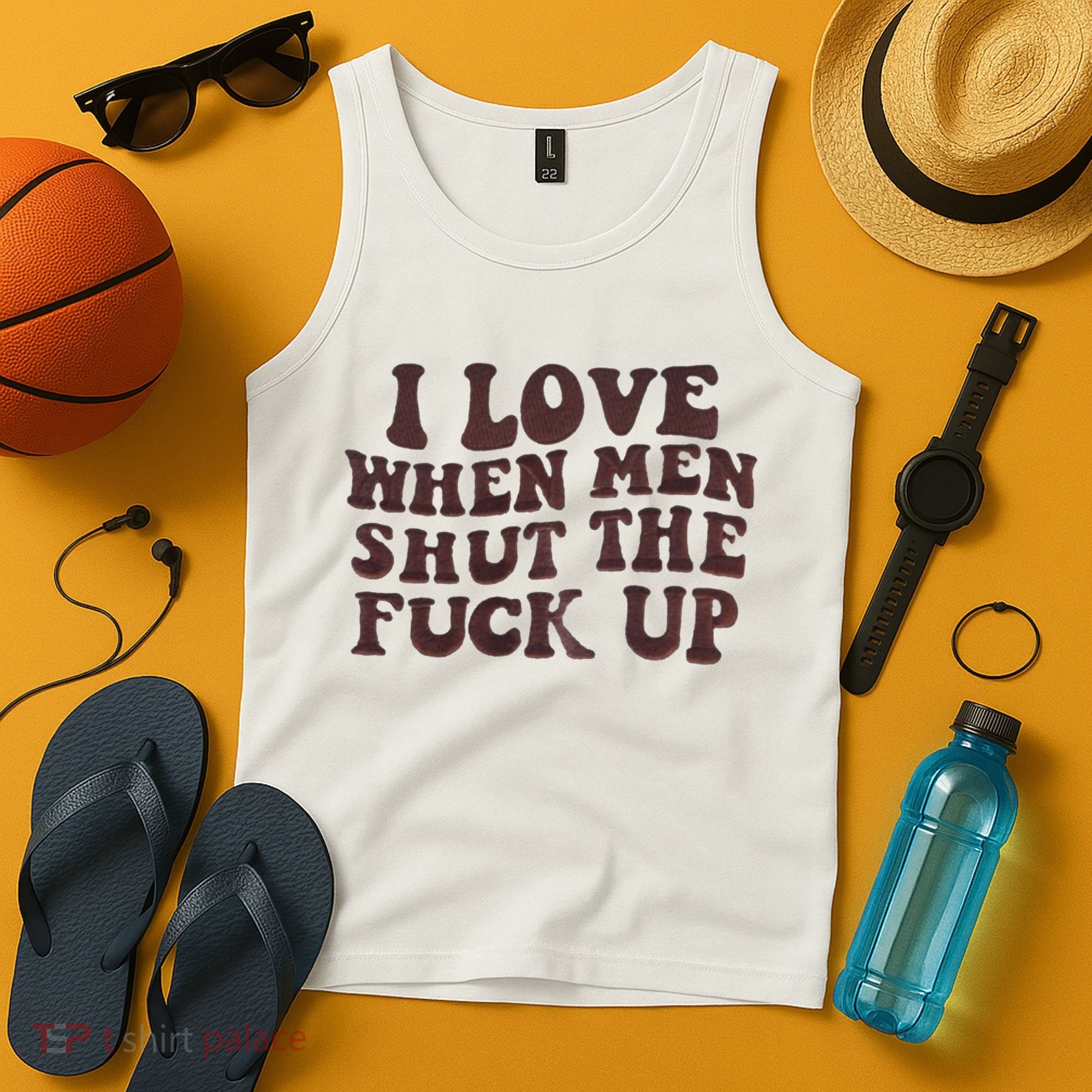 I Love When Men Shut The Fuck Up Tank Top
