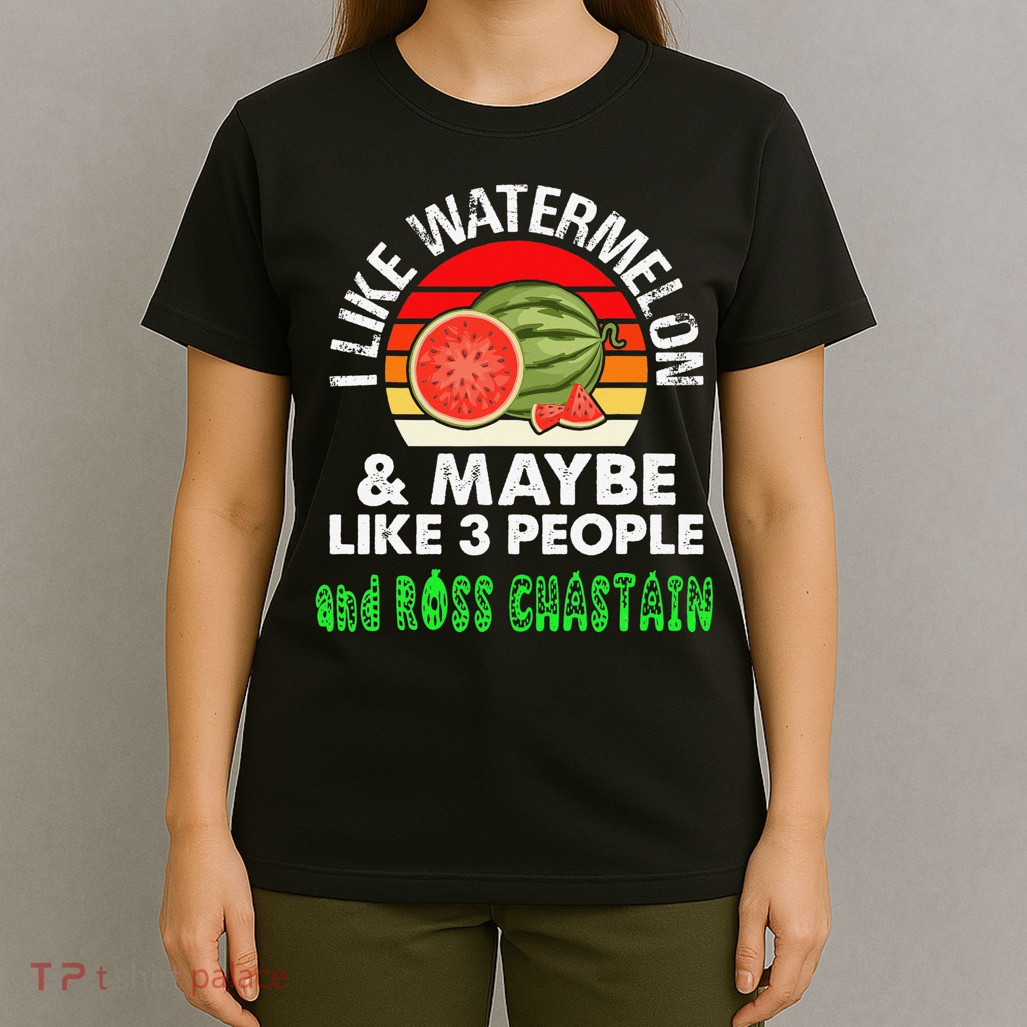 I LIKE WATERMELON AND MAYBE LIKE 3 PEOPLE & ROSS CHASTAIN T-Shirt