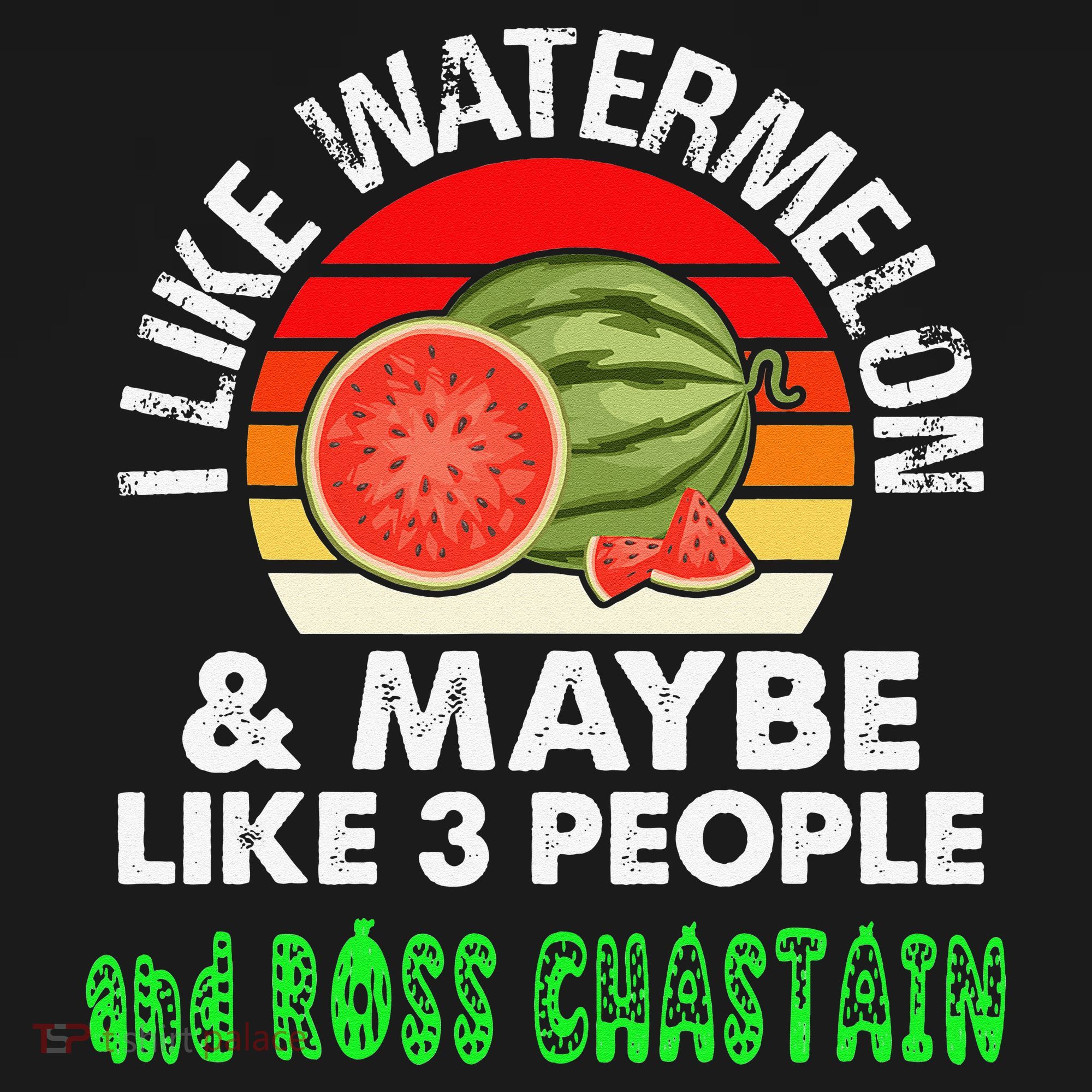 I LIKE WATERMELON AND MAYBE LIKE 3 PEOPLE & ROSS CHASTAIN Women's Hoodie