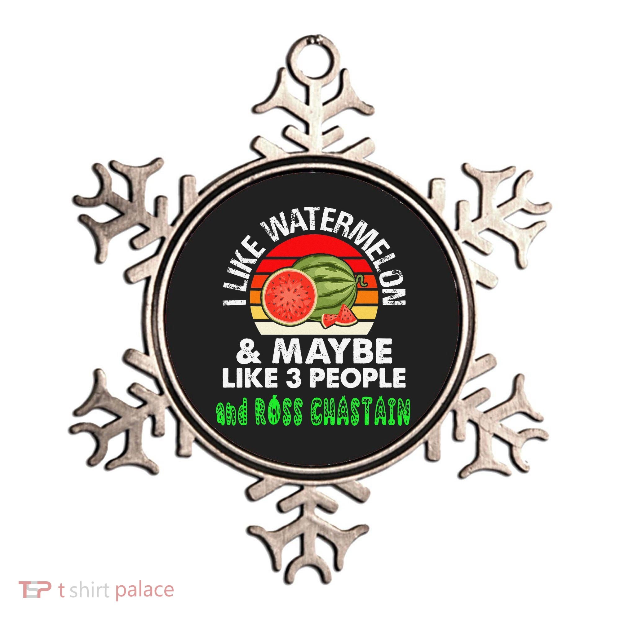 I LIKE WATERMELON AND MAYBE LIKE 3 PEOPLE & ROSS CHASTAIN Ornament