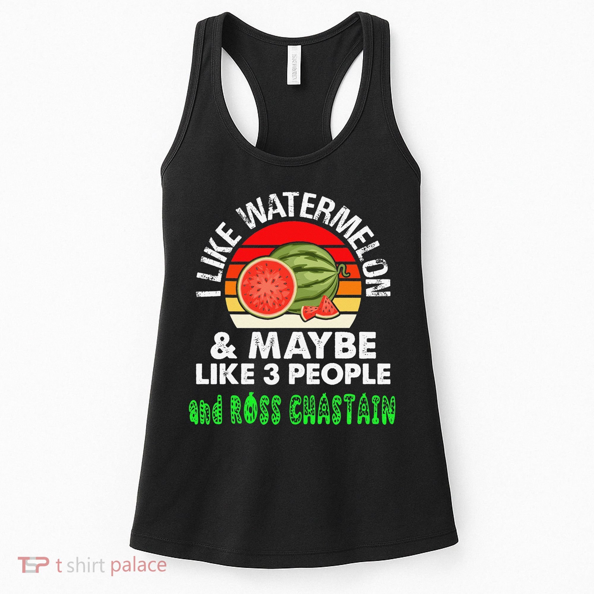 I LIKE WATERMELON AND MAYBE LIKE 3 PEOPLE & ROSS CHASTAIN Women's Tank Top