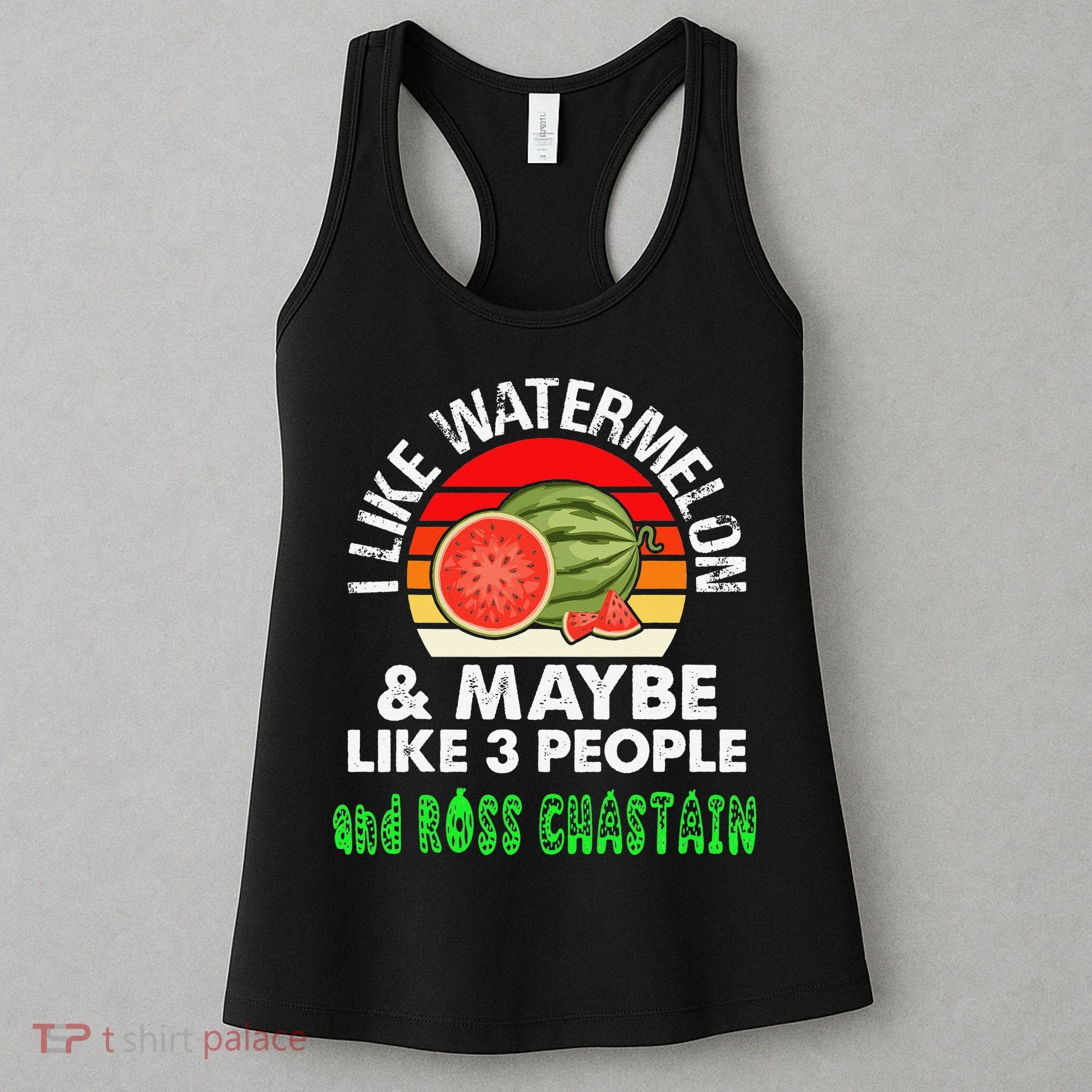 I LIKE WATERMELON AND MAYBE LIKE 3 PEOPLE & ROSS CHASTAIN Women's Tank Top