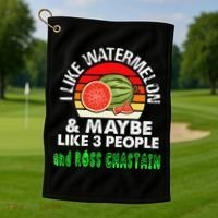I LIKE WATERMELON AND MAYBE LIKE 3 PEOPLE & ROSS CHASTAIN Golf Towel thumb 1
