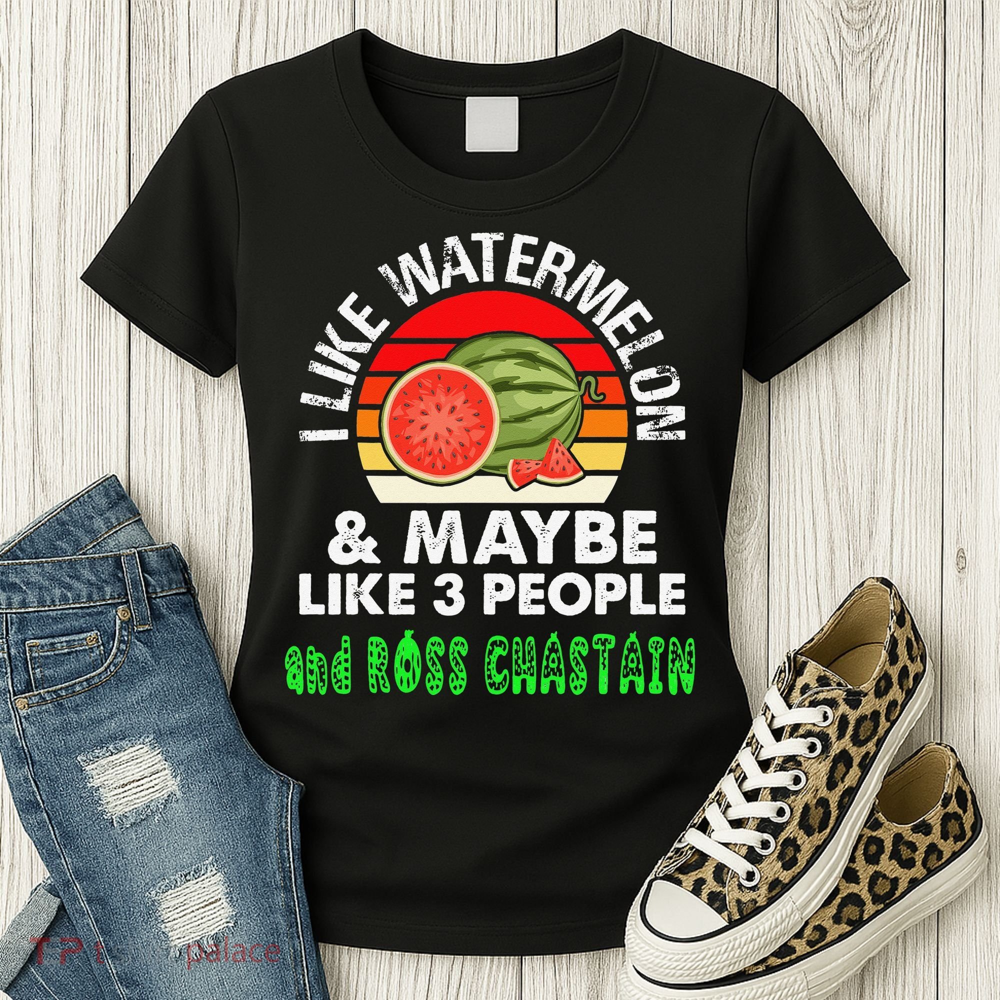 I LIKE WATERMELON AND MAYBE LIKE 3 PEOPLE & ROSS CHASTAIN Women's T-Shirt