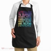 I Literally Want My Tax Dollars To Support   National Parks  Apron thumb 2
