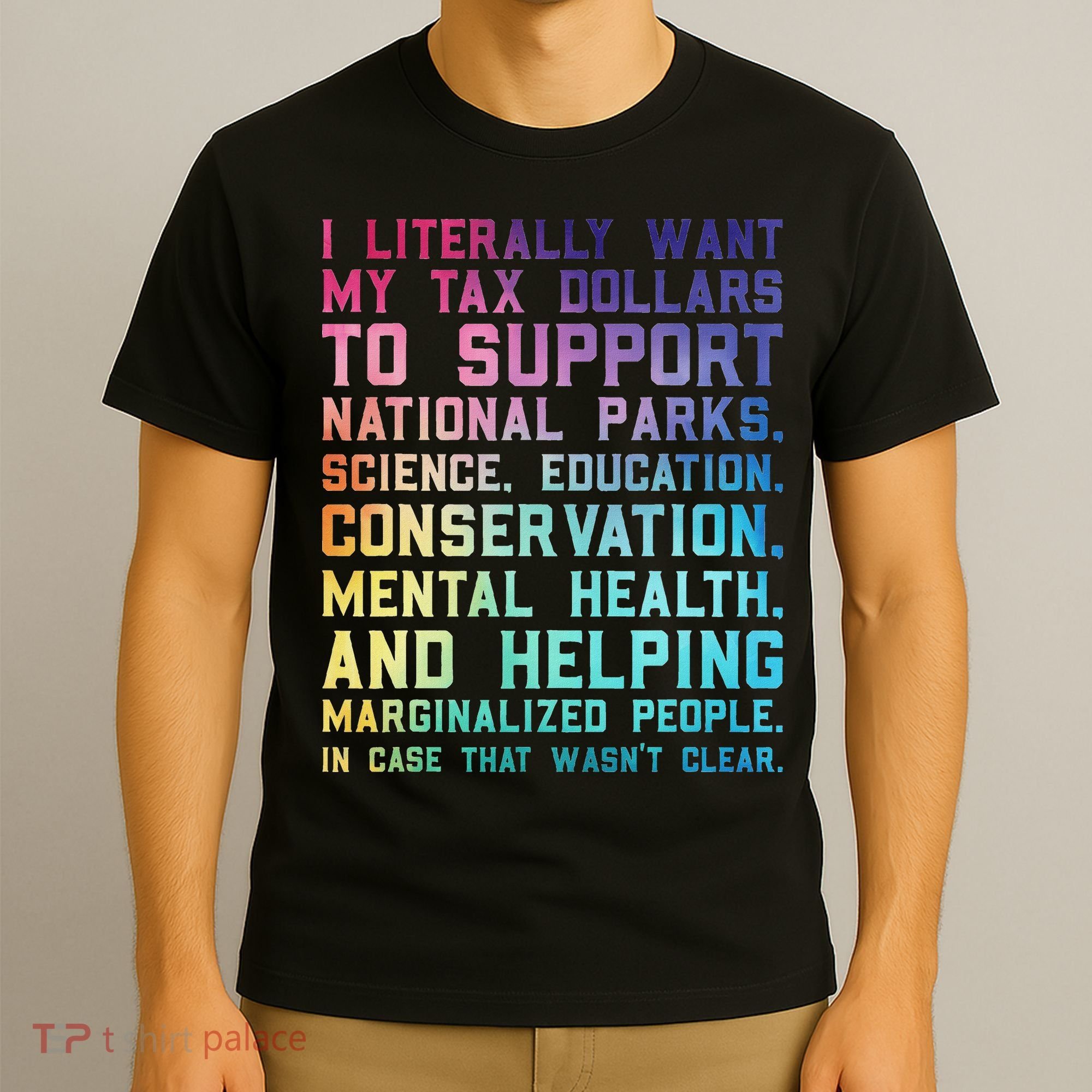 I Literally Want My Tax Dollars To Support   National Parks  T-Shirt