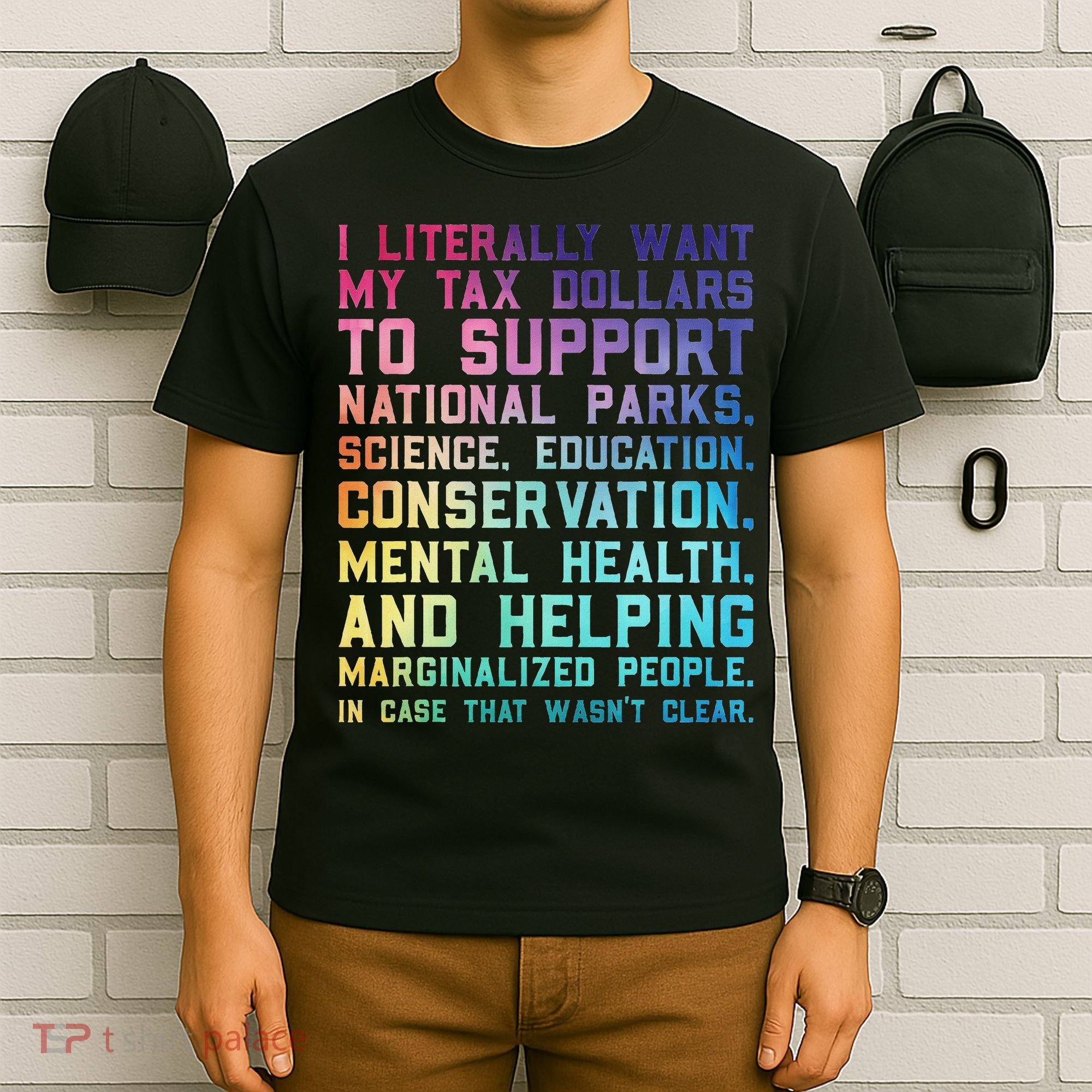 I Literally Want My Tax Dollars To Support   National Parks  T-Shirt