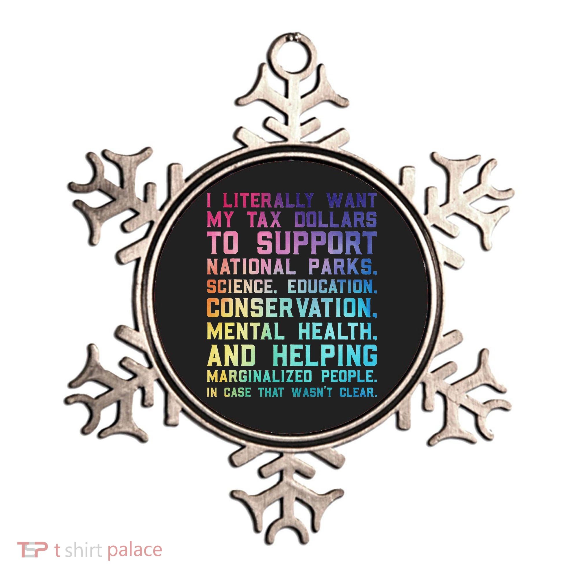 I Literally Want My Tax Dollars To Support   National Parks  Ornament