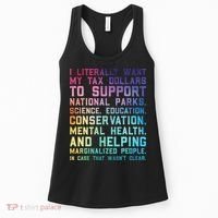 I Literally Want My Tax Dollars To Support   National Parks  Women's Tank Top thumb 0