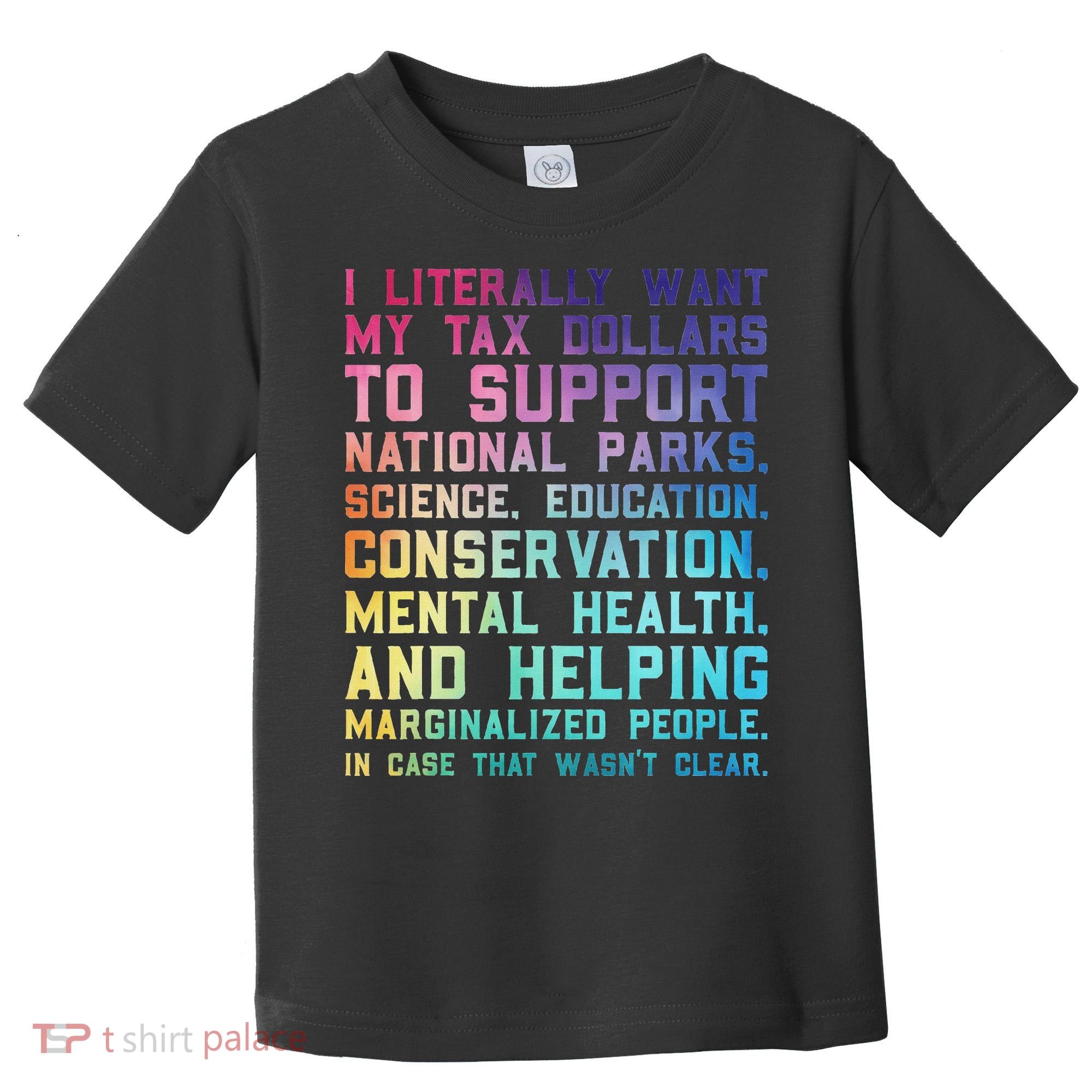 I Literally Want My Tax Dollars To Support   National Parks  Toddler T-Shirt