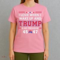 I Love When I Wake Up In The Morning Donald Trump President T-Shirt thumb 4