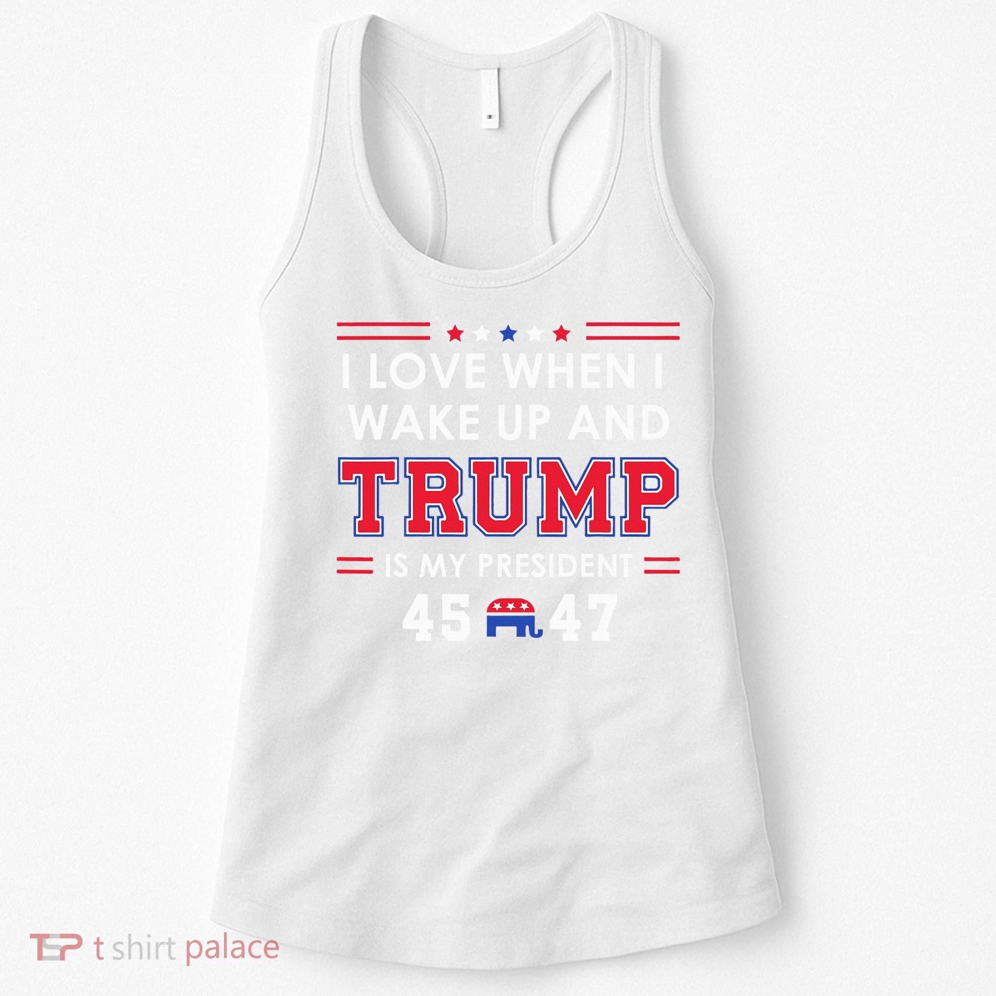 I Love When I Wake Up In The Morning Donald Trump President Women's Tank Top