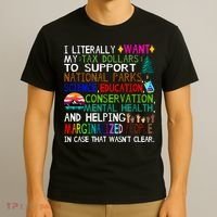 i literally want my tax dollars to go to national parks T-Shirt thumb 3