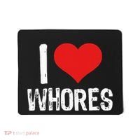 I Love Whores Mousepad thumb 0