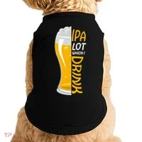 IPA Lot When I Drink Doggie Tank thumb 0