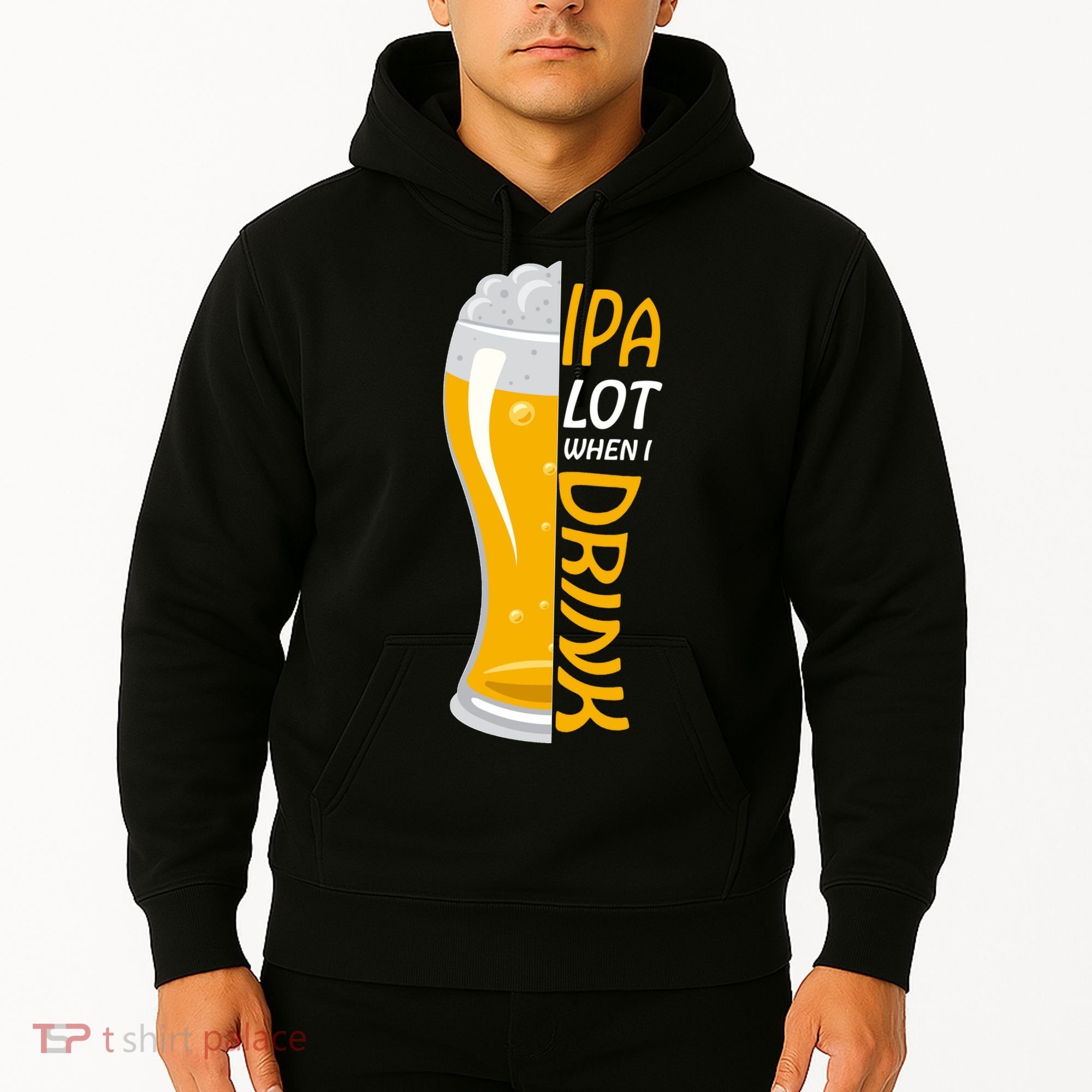 IPA Lot When I Drink Hoodie