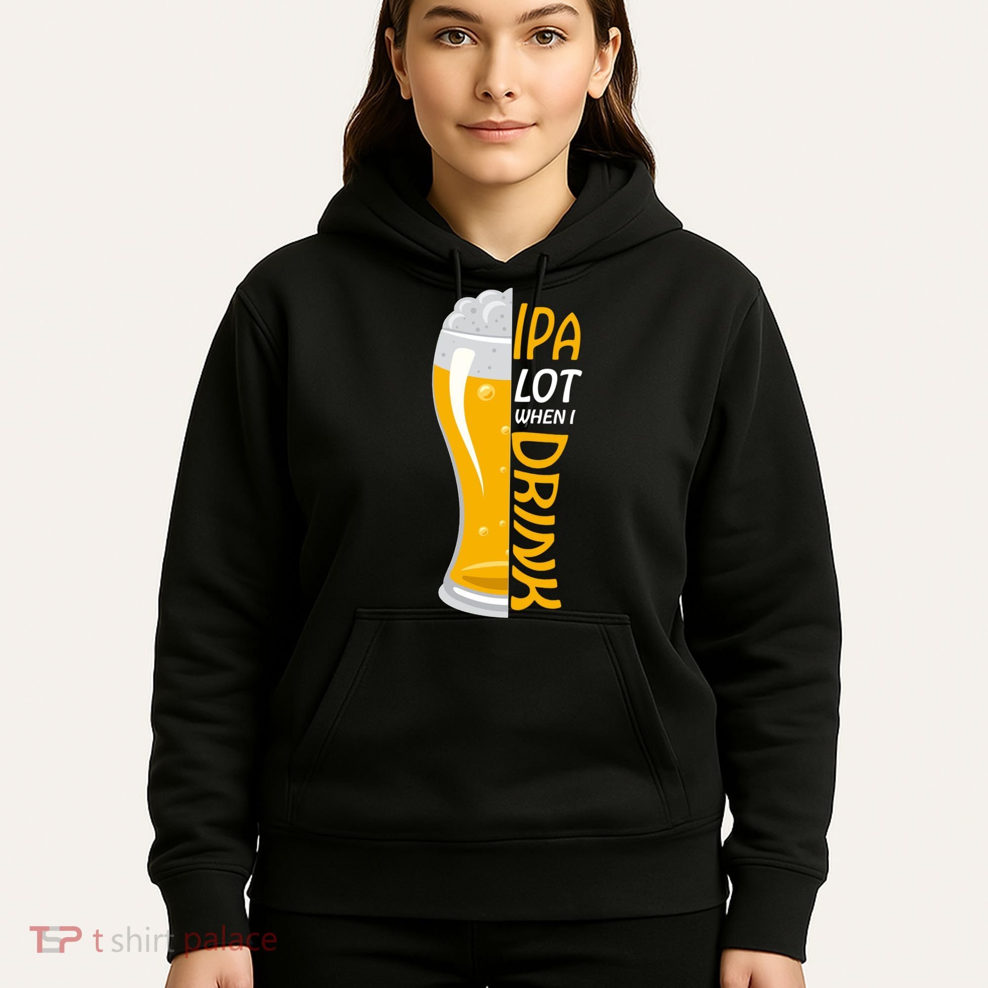IPA Lot When I Drink Hoodie