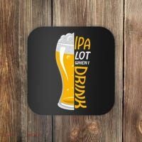 IPA Lot When I Drink Coaster thumb 0