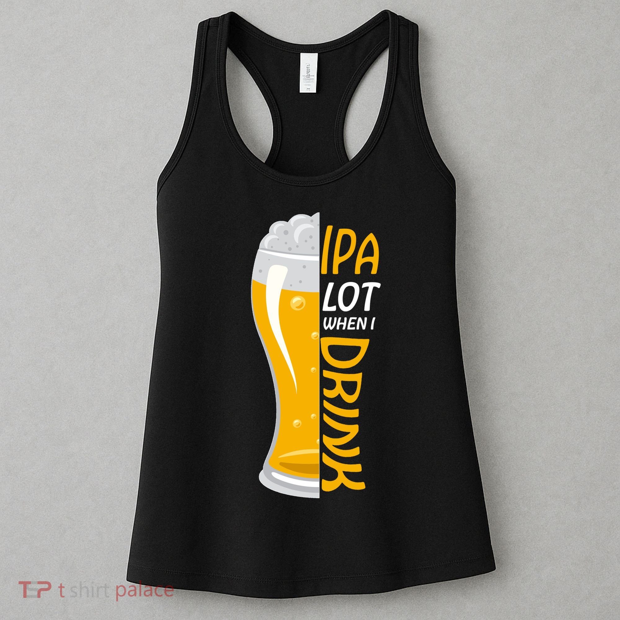 IPA Lot When I Drink Women's Tank Top