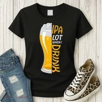 IPA Lot When I Drink Women's T-Shirt thumb 3
