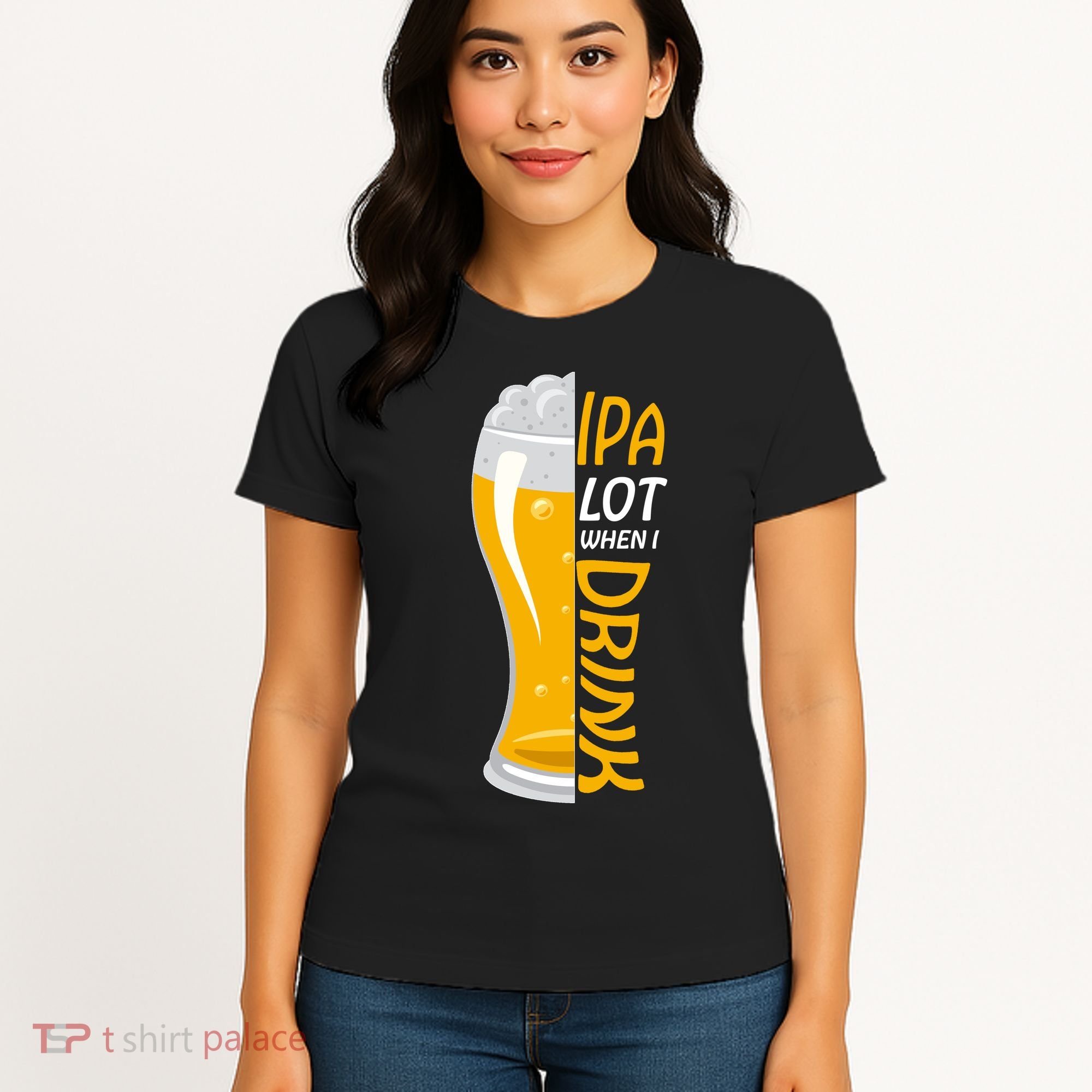 IPA Lot When I Drink Women's T-Shirt