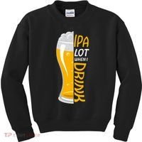 IPA Lot When I Drink Kids Sweatshirt thumb 0