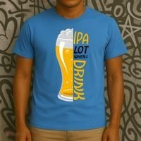 IPA Lot When I Drink T-Shirt thumb 3