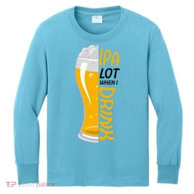IPA Lot When I Drink Kids Long Sleeve Shirt