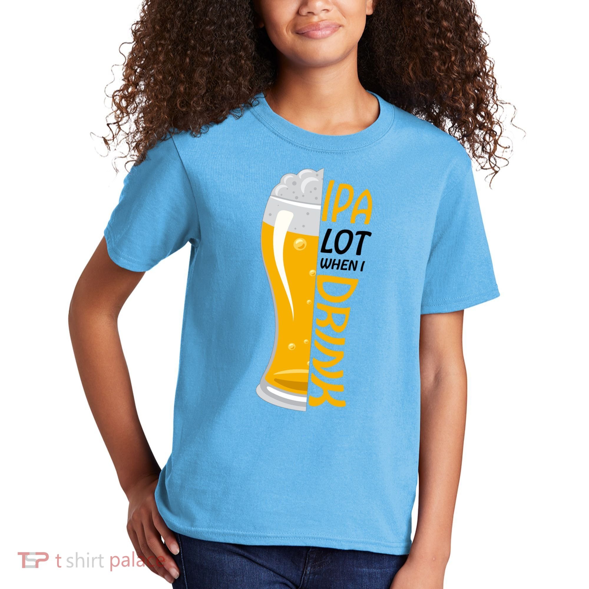 IPA Lot When I Drink Kids T-Shirt